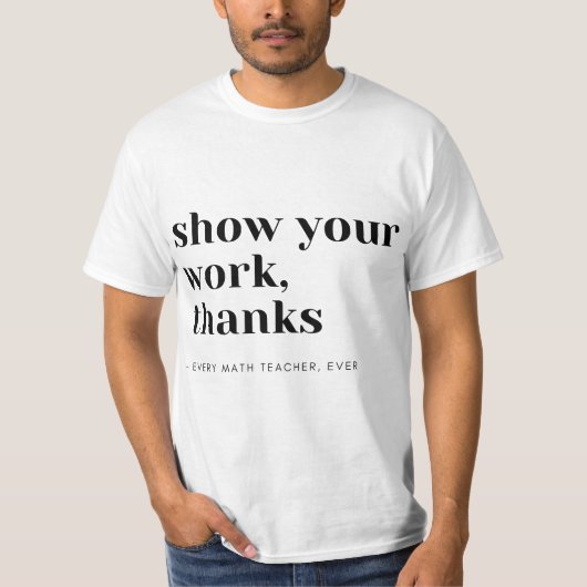 T-shirt Math Teacher Show Your Work (Devant)