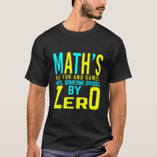 T-shirt Math tout plaisir et jeux jusqu'à ce que quelqu'un