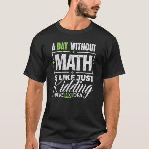 T-shirt Math Une Journée Sans Prof De Maths Élève École