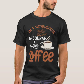 T-shirt Mathematician Coffee Addiction Mathematics