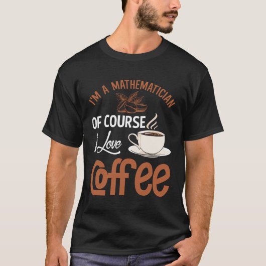 T-shirt Mathematician Coffee Addiction Mathematics (Devant)