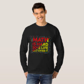T-shirt Mathématicien Mathématiques est dur Math Enseignan (Devant entier)