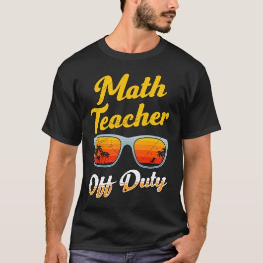 T-shirt Mathematics Teacher off duty vacation Math teacher (Devant)