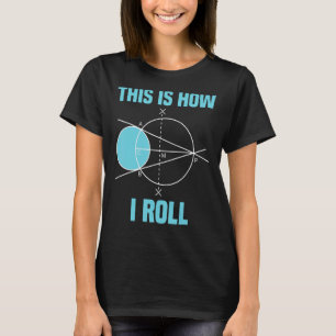 T-shirt Mathématiques Géométrie C'Est Comme Ça Que Je Roul
