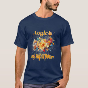 T-shirt Mathématiques : La logique est ma superpuissance.