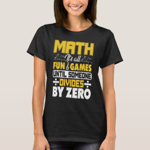T-shirt Maths Tout est amusant et jeux jusqu'à ce que quel