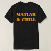 T-shirt Matlab Et Chill Funny Engineering Dit Mème (Design devant)