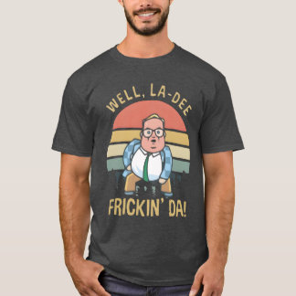 T-shirt Matt Foley Well LaDee Frickin Da Vintage family