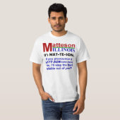 T-shirt Matteson, IL - Il est annoncé Mat-Te-Son (Devant entier)