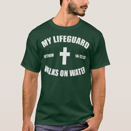 T-shirt Matthew 14-2232 - My Lifeguard Walks On Water (Devant)