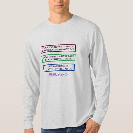 T-SHIRT MATTHEW 25:35 /SCRIPTURE/POUR J'AVAIS FAIM ET... (Devant)