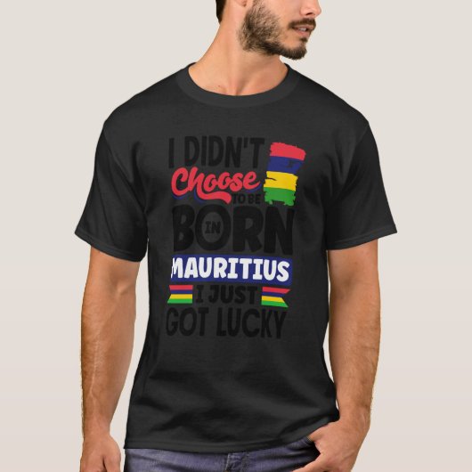 T-shirt Mauritius Mauritian Mauritius Flag I Just Got Luck (Devant)
