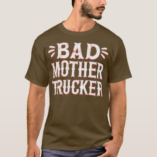 T-shirt Mauvais conducteur de camion de mère Truck Driver 