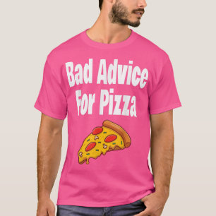 T-shirt Mauvais Conseil Pour Pizza Funny Pizza Lover Quest