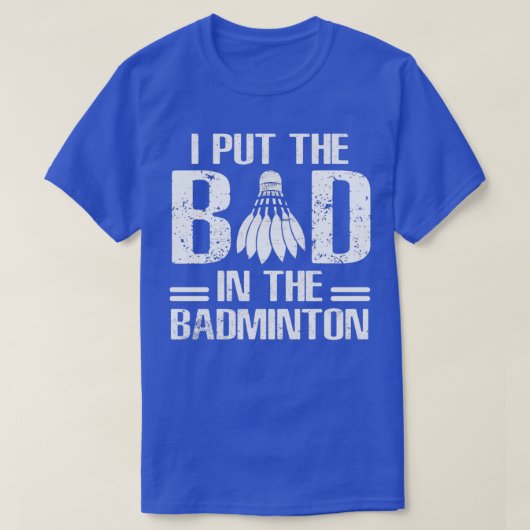 T-shirt Mauvais Dans Le Badminton Drôle Dire T (Design devant)