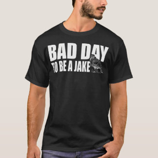 T-shirt Mauvaise Journée Pour Être Un Jake Dindon De Chass