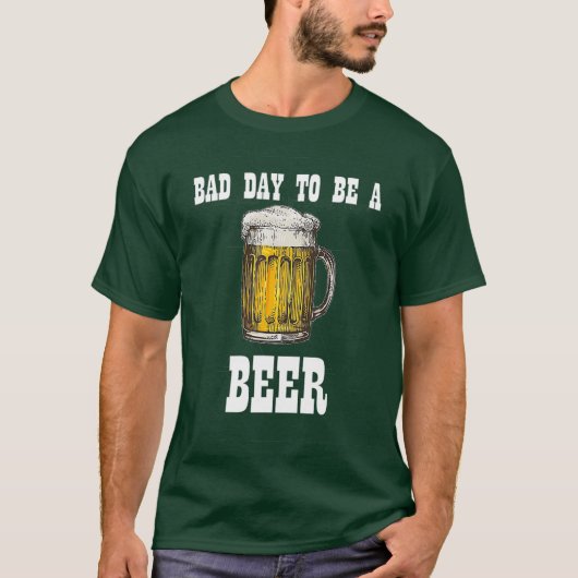 T-shirt Mauvaise journée pour être une bière (Devant)