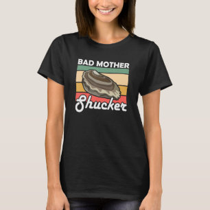 T-shirt Mauvaise Mère Shucker Husters