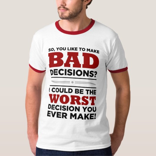 T-shirt MAUVAISES décisions ..... (Devant)