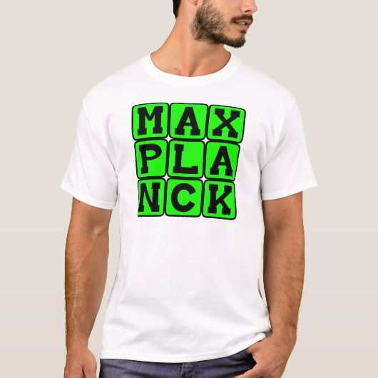 T-shirt Max Planck, physicien théoricien (Devant)