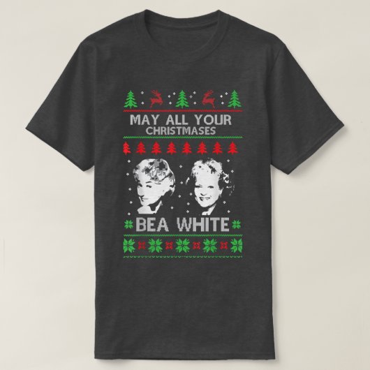 T-shirt May All Your Christmases Bea White Funny Holiday U (Design devant)
