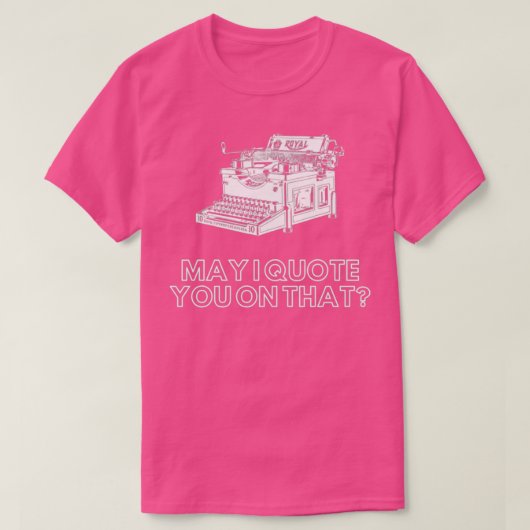 T-shirt May I Quote You On That 4 (Design devant)