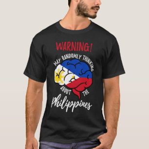 T-shirt May Randomly Thinking About Philippines Filipino R