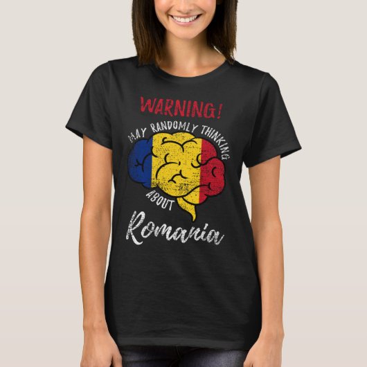 T-shirt May Randomly Thinking About Romania Romanian Roots (Devant)