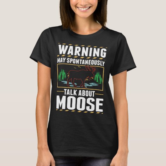 T-shirt May spontaneously talk about Moose (Devant)