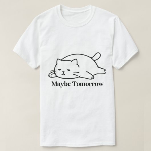 T-shirt Maybe Tomorrow Procrastination Funny Quote Design (Design devant)