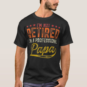 T-shirt MB35 Je ne suis pas à la retraite Un papa professi