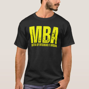 T-shirt MBA Master of Bitching & Arguing