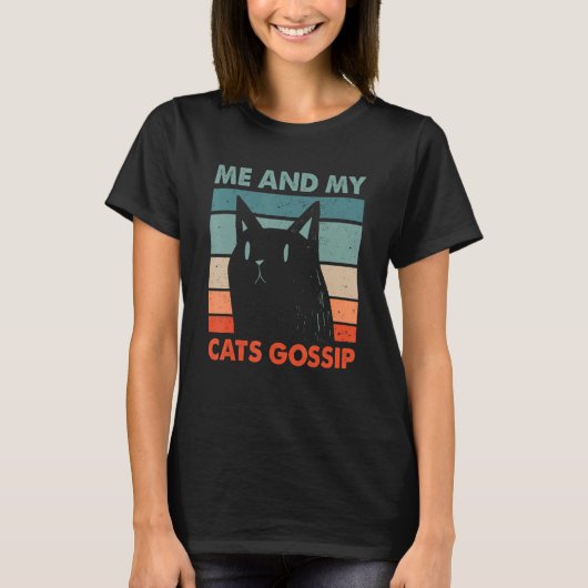 T-shirt Me and My Cats Gossip Cat Lover Funny Kitten Humor (Devant)