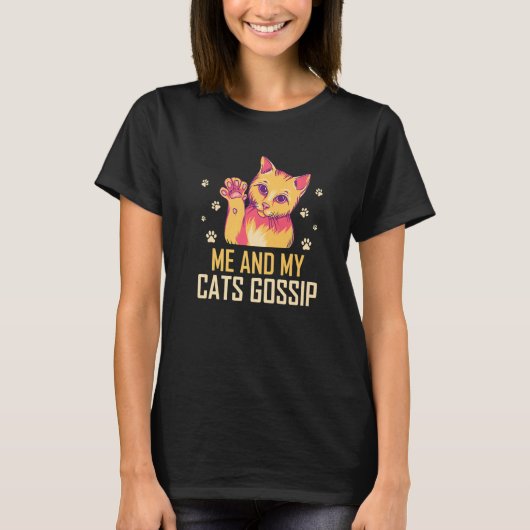 T-shirt Me and My Cats Gossip Cat Lover Funny Kitten Humor (Devant)
