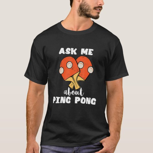 T-shirt Me Demander À Ping Pong Table Tennis Game Paddleba (Devant)