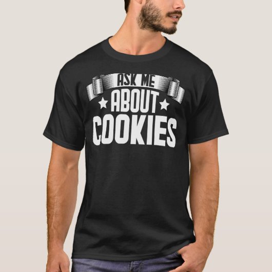 T-shirt Me Demander À Propos Cookies Cookie Baking (Devant)