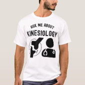 T-shirt Me Demander À Propos De Kinesiologie, Kinesiologis (Devant)