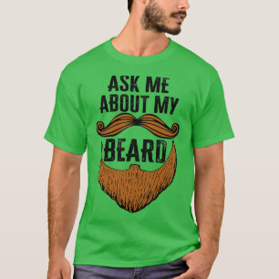 T-shirt Me Demander À Propos De Ma Beard Funny Beard Ba
