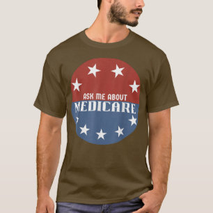 T-shirt Me demander à propos de Medicare Insurance