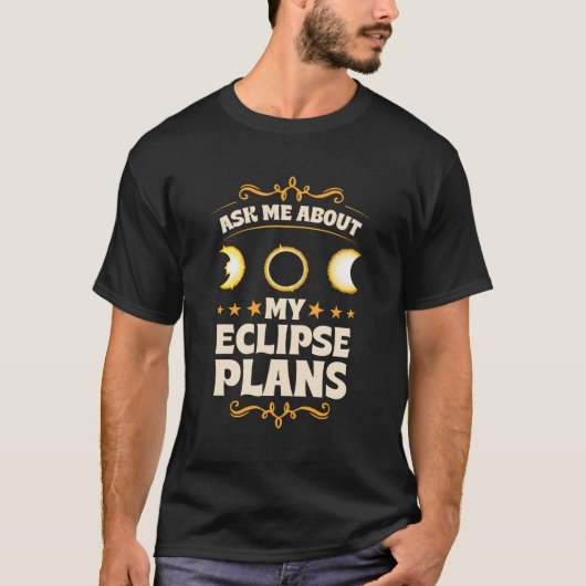 T-shirt Me Demander À Propos De Mes Plans Eclipse Éclipse (Devant)