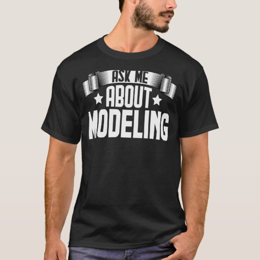 T-shirt Me Demander À Propos De Modélisation Modèle Mode (Devant)