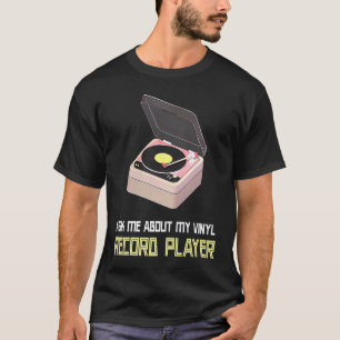 T-shirt Me Demander À Propos De Mon Lecteur Vinyl Record