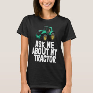 T-shirt Me Demander À Propos De Mon Tracteur Tractor Drive