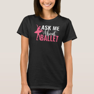 T-shirt Me demander Ballet Dancing Ballet