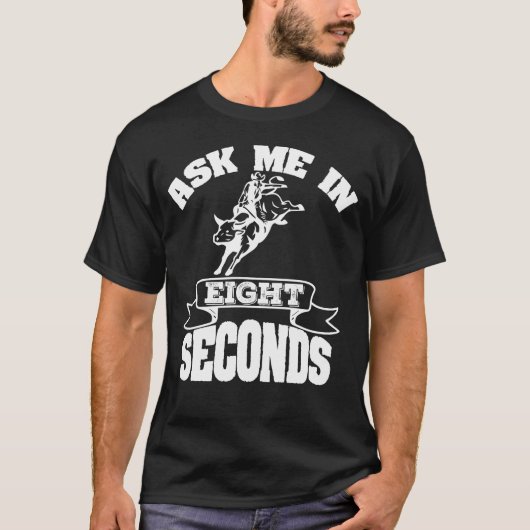 T-shirt Me Demander En 8 Secondes Bull Rider Rodeo Wrangle (Devant)