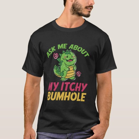 T-shirt Me Demander Mon Dinosaure Funny Bumhole Itchy (Devant)