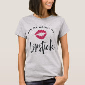 T-shirt Me Demander Mon Lipstick | Distributeur de produit (Devant)