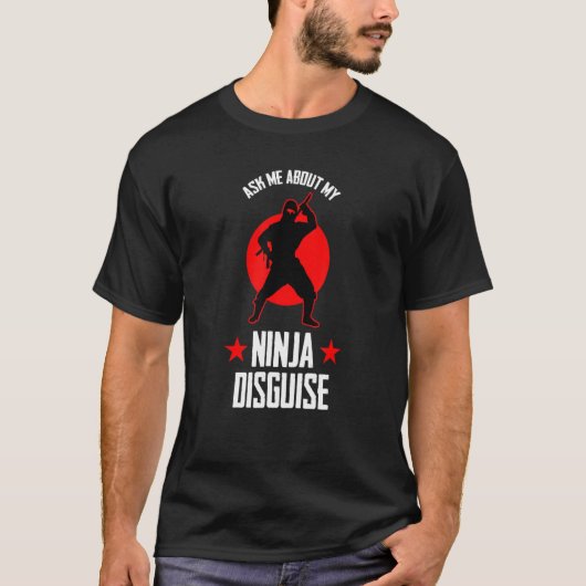 T-shirt Me Demander Mon Ninja Disguise Ninja Fan (Devant)