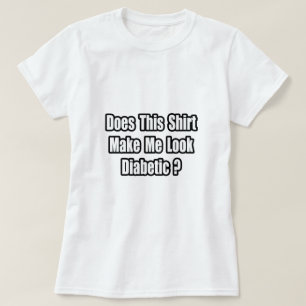 T-shirt Me Faire Avoir L'Air Diabétique ?