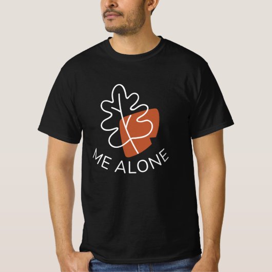 T-shirt Me laisser seul (Devant)